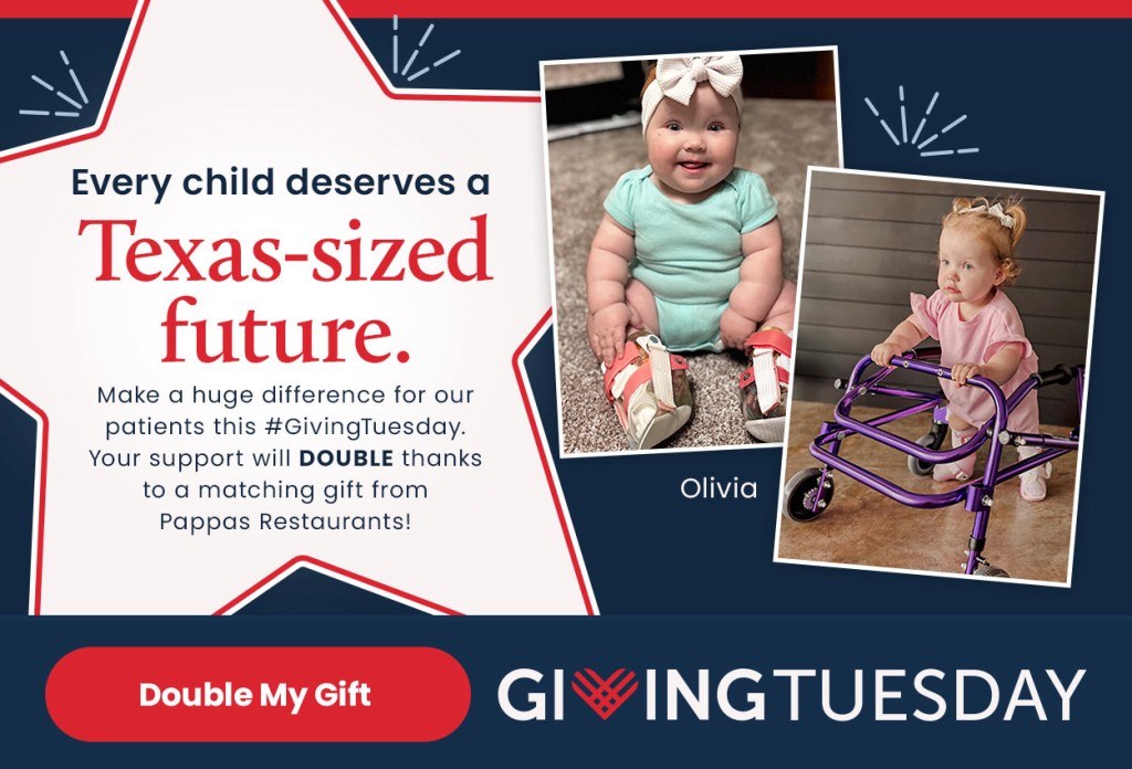 Click to donate. Make a huge difference for our patients this Giving Tuesday. Your support will double thanks to a matching gift from Pappas Restaurants!